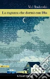 La ragazza che dormì con Dio. E-book. Formato EPUB ebook di Val Brelinski