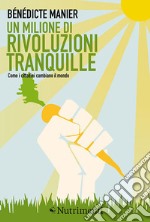 Un milione di rivoluzioni tranquille: Come i cittadini cambiano il mondo. E-book. Formato EPUB ebook