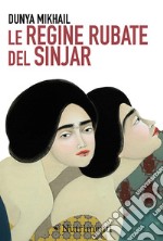 Le regine rubate del Sinjar. E-book. Formato EPUB ebook