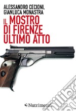 Il Mostro di Firenze. Ultimo atto. E-book. Formato EPUB