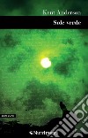 Sole verde. E-book. Formato EPUB ebook di Anderson Kent