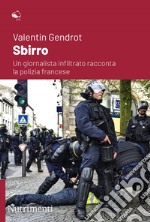 Sbirro: Un giornalista infiltrato racconta la polizia francese. E-book. Formato EPUB ebook