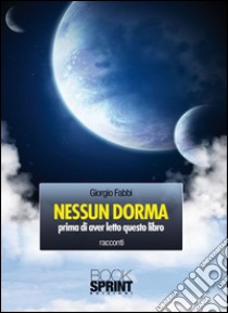 Nessun dorma. Prima di aver letto questo libro. E-book. Formato EPUB ebook di Giorgio Fabbi