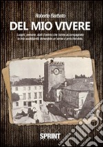 Del mio vivere. Luoghi, persone, stati d'animo che hanno accompagnato la mia quotidianità donandole un senso e arricchendola. E-book. Formato EPUB ebook