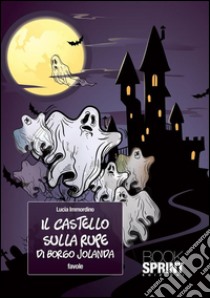 Il castello sulla rupe di borgo Jolanda. E-book. Formato EPUB ebook di Lucia Immondino