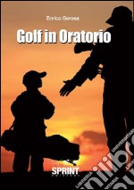 Golf in oratorio. E-book. Formato EPUB ebook