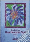 Guardo verso Sud. E-book. Formato EPUB ebook di Rosa Santalucia
