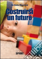 Costruirsi un futuro. E-book. Formato EPUB ebook