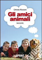 Gli amici animali. E-book. Formato EPUB ebook