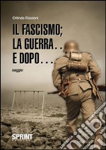 Il fascismo la guerra e dopo. E-book. Formato EPUB