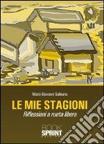 Le mie stagioni. Riflessioni a ruota libera. E-book. Formato EPUB ebook