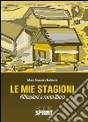 Le mie stagioni. Riflessioni a ruota libera. E-book. Formato EPUB ebook di Mario Giovanni Galleano
