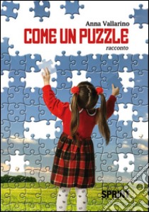 Come un puzzle. E-book. Formato EPUB ebook di Anna Vallarino