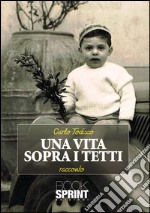 Una vita sopra i tetti. E-book. Formato EPUB ebook