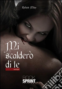 Mi scalderò di te. E-book. Formato EPUB ebook