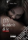 Mi scalderò di te. E-book. Formato EPUB ebook