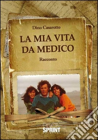 La mia vita da medico. E-book. Formato EPUB ebook