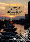 Corso di lingua e grammatica italiana. E-book. Formato PDF ebook