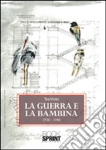 La guerra e la bambina 1938-1948. E-book. Formato EPUB ebook