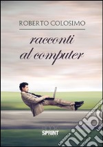 Racconti al computer. E-book. Formato EPUB ebook