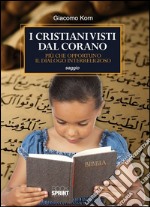 I cristiani visti dal Corano. Più che opportuno il dialogo interreligioso. E-book. Formato EPUB ebook