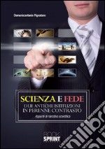 Scienza e fede due antiche istituzioni in perenne contrasto. E-book. Formato EPUB ebook