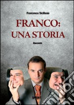 Franco: una storia. E-book. Formato EPUB ebook