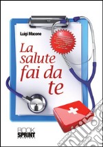 La salute fai da te. E-book. Formato EPUB ebook