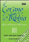 Il Corano e la Bibbia alla luce della storia e della scienza. E-book. Formato PDF ebook di dott. William Campbell