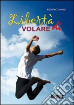 Libertà di volare. E-book. Formato EPUB ebook