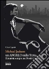 Michael Jackson un angelo sulla terra... Rimarrai sempre nei nostri cuori. E-book. Formato EPUB ebook di Chiara Tognotti