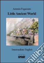 Little Ancient World (Antonio Fogazzaro). E-book. Formato EPUB ebook