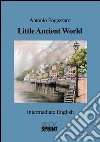 Little Ancient World (Antonio Fogazzaro). E-book. Formato EPUB ebook di Luca Nava
