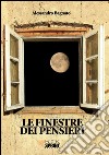 Le finestre dei pensieri. E-book. Formato EPUB ebook di Alessandro Bagnato