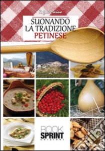 Suonando la tradizione petinese. E-book. Formato EPUB ebook di Raffaele Marino