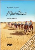 Mauritania - La storia di Giulia. E-book. Formato EPUB ebook