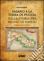 Fasano e la terra di Puglia nella storia del Regno di Napoli. E-book. Formato EPUB ebook