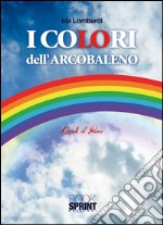 I colori dell'arcobaleno. E-book. Formato EPUB ebook