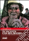 In vacanza con mia madre: un'idea per sopravvivere. E-book. Formato EPUB ebook di Raffaella Ferretti