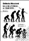 Dal lume a petrolio...al computer. E-book. Formato EPUB ebook di Orlindo e Marco Riccioni