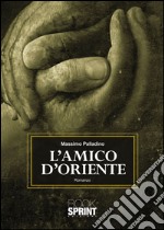 L'amico d'Oriente. E-book. Formato EPUB ebook