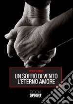 Un soffio di vento l'eterno amore. E-book. Formato EPUB ebook