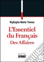 L'essentiel du Français des Affaires. E-book. Formato EPUB ebook