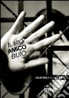 Il mio amico buio. E-book. Formato EPUB ebook