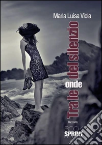Tra le onde del silenzio. E-book. Formato EPUB ebook
