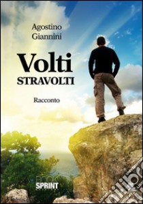 Volti stravolti. E-book. Formato EPUB ebook di Agostino Giannini