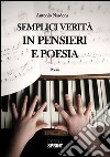 Semplici verità in pensieri e poesia. E-book. Formato EPUB ebook di Antonio Nardone