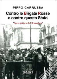 Contro le BR e contro questo stato. E-book. Formato EPUB ebook