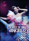 Le ali di un angelo. E-book. Formato EPUB ebook di Carla Abagnale