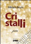 Cristalli. E-book. Formato EPUB ebook di Miriam Bruni